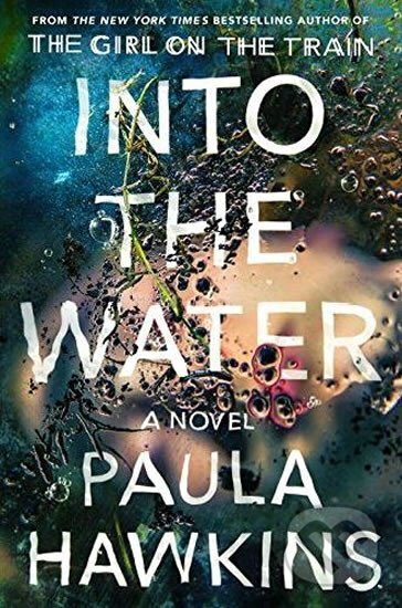 Kniha: Into the Water (Paula Hawkins). Riverhead, 2018 Kniha: Into the Water (Paula Hawkins). Riverhead, 2018