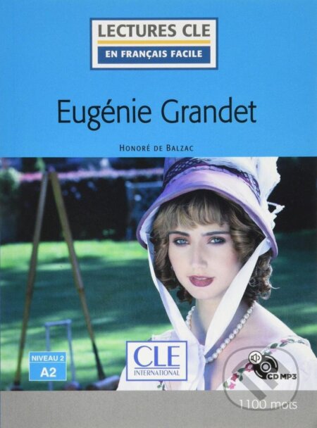 Kniha: Eugénie Grandet - Niveau 2/A2 - Lecture CLE en français facile - Livre + CD, 2ed (Honoré Balzac de). Cle International, 2020 Kniha: Eugénie Grandet - Niveau 2/A2 - Lecture CLE en français facile - Livre + CD, 2ed (Honoré Balzac de). Cle International, 2020