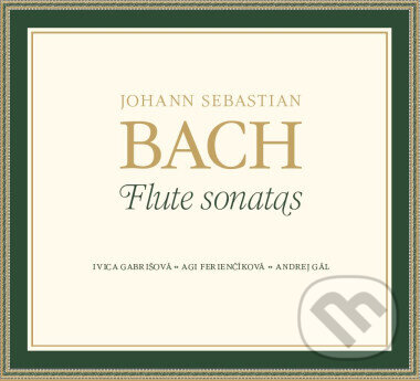Hudební CD: Ivica Gabrišová, Agi Ferienčíková, Andrej Gál: Johann Sebastian Bach: Flute Sonatas (Hudobné albumy). Hudobné albumy, 2025 Hudební CD: Ivica Gabrišová, Agi Ferienčíková, Andrej Gál: Johann Sebastian Bach: Flute Sonatas (Hudobné albumy). Hudobné albumy, 2025