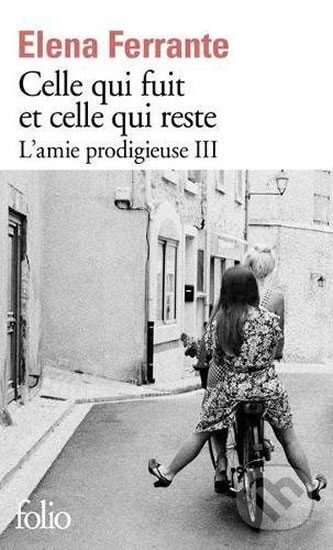 Kniha: Celle qui fuit et celle qui reste: L´amie prodigieuse III. (Elena Ferrante). Folio, 2018 Kniha: Celle qui fuit et celle qui reste: L´amie prodigieuse III. (Elena Ferrante). Folio, 2018
