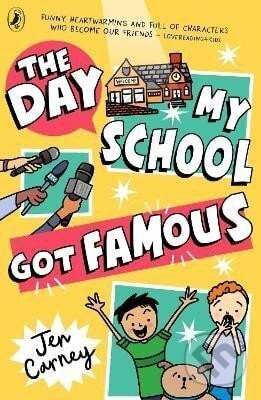 Kniha: Day My School Got Famous (Jen Carney). Penguin Random House Childrens UK, 2025 Kniha: Day My School Got Famous (Jen Carney). Penguin Random House Childrens UK, 2025