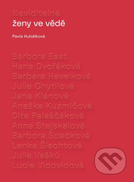 Kniha: Neviditelné ženy ve vědě (Pavla Hubálková). Universum, 2026 Kniha: Neviditelné ženy ve vědě (Pavla Hubálková). Universum, 2026