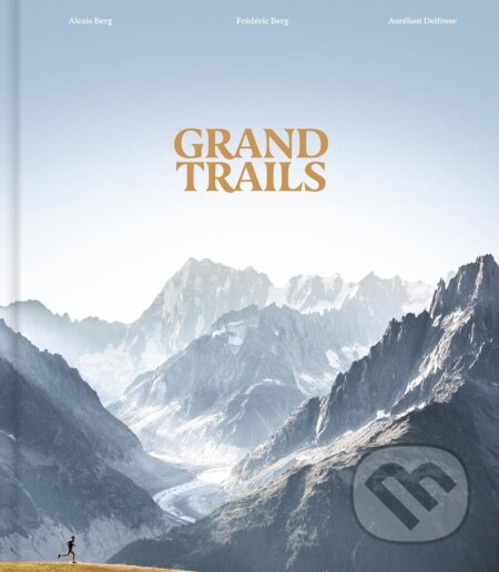 Kniha: Grand Trails (Alexis Berg, Frédéric Berg a Aurélien Delfosse). Thames & Hudson, 2025 Kniha: Grand Trails (Alexis Berg, Frédéric Berg a Aurélien Delfosse). Thames & Hudson, 2025