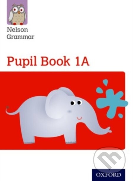 Kniha: Nelson Grammar Pupil Book 1A Year 1/P2 (Wendy Wren). Oxford University Press, 2014 Kniha: Nelson Grammar Pupil Book 1A Year 1/P2 (Wendy Wren). Oxford University Press, 2014