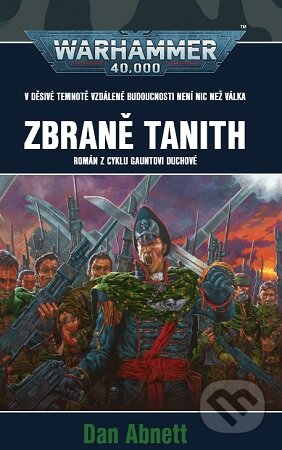 Kniha: Warhammer 40 000: Zbraně Tanith (Dan Abnett). Polaris, 2025 Kniha: Warhammer 40 000: Zbraně Tanith (Dan Abnett). Polaris, 2025