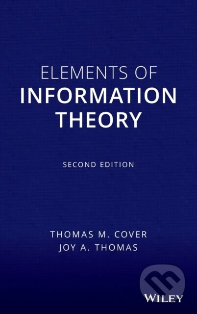 Kniha: Elements of Information Theory (Joy A. Thomas a Thomas M. Cover). Wiley-Interscience, 2006 Kniha: Elements of Information Theory (Joy A. Thomas a Thomas M. Cover). Wiley-Interscience, 2006
