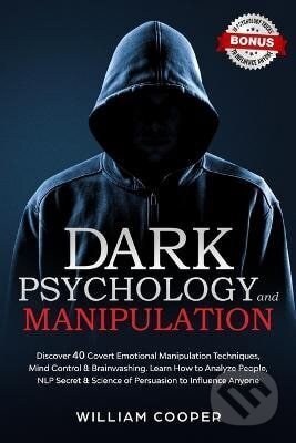 Kniha: Dark Psychology and Manipulation (William Cooper). Independently Published, 2020 Kniha: Dark Psychology and Manipulation (William Cooper). Independently Published, 2020