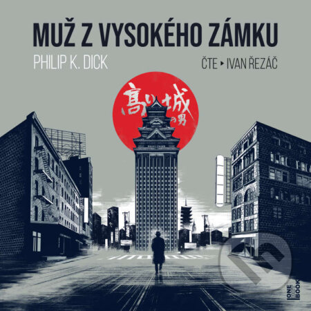 Audiokniha: Muž z vysokého zámku (Philip K. Dick). OneHotBook, 2025 Audiokniha: Muž z vysokého zámku (Philip K. Dick). OneHotBook, 2025