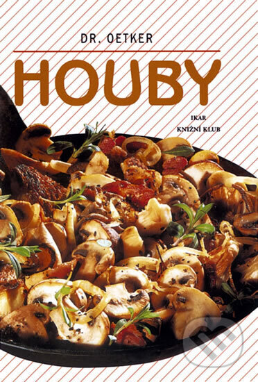 Kniha: Houby (Dr. Oetker). Ikar CZ, 1997 Kniha: Houby (Dr. Oetker). Ikar CZ, 1997