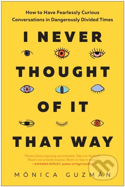 Kniha: I Never Thought of It That Way (Mónica Guzmán). BenBella Books, 2022 Kniha: I Never Thought of It That Way (Mónica Guzmán). BenBella Books, 2022