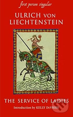 Kniha: The Service of Ladies (Ulrich von Liechtenstein). The Boydell Press, 2004 Kniha: The Service of Ladies (Ulrich von Liechtenstein). The Boydell Press, 2004