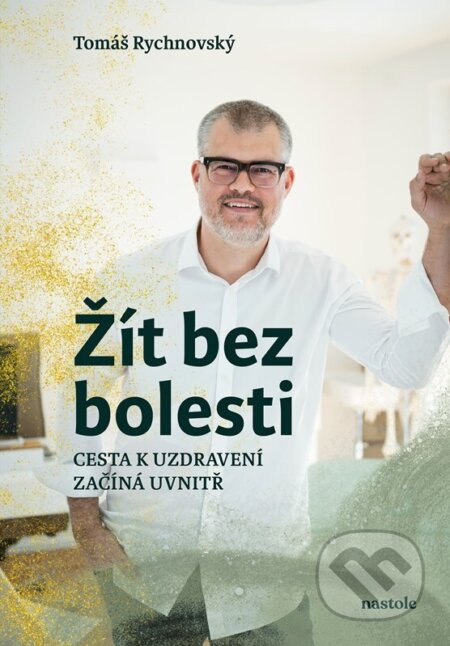 Kniha: Žít bez bolesti (Tomáš Rychnovský). nastole, 2025 Kniha: Žít bez bolesti (Tomáš Rychnovský). nastole, 2025