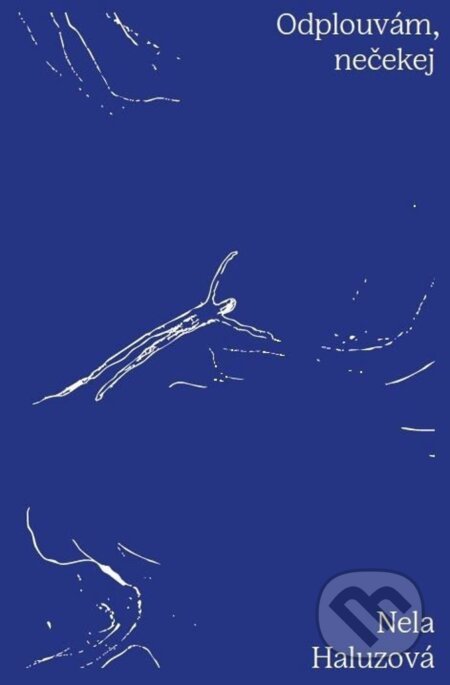 Kniha: Odplouvám, nečekej (Nela Haluzová). Bílý Vigvam, 2025 Kniha: Odplouvám, nečekej (Nela Haluzová). Bílý Vigvam, 2025