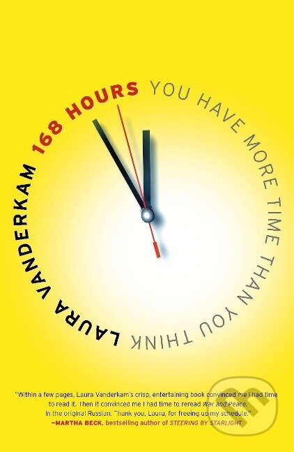 Kniha: 168 Hours (Laura Vanderkam). Portfolio, 2011 Kniha: 168 Hours (Laura Vanderkam). Portfolio, 2011