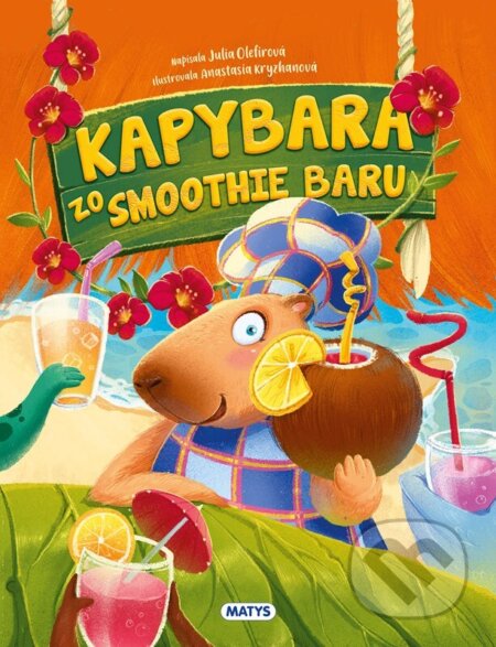 Kniha: Kapybara zo smoothie baru (Julia Olefirová). Matys, 2025 Kniha: Kapybara zo smoothie baru (Julia Olefirová). Matys, 2025