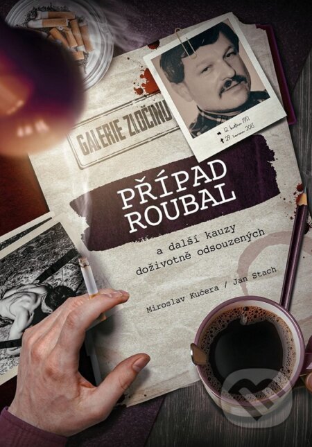 Kniha: Případ Roubal a další kauzy doživotně odsouzených (Jan Stach a Miroslav Kučera). XYZ, 2025 Kniha: Případ Roubal a další kauzy doživotně odsouzených (Jan Stach a Miroslav Kučera). XYZ, 2025