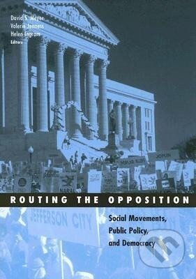 Kniha: Routing the Opposition (David S. Meyer). University of Minnesota Press, 2005 Kniha: Routing the Opposition (David S. Meyer). University of Minnesota Press, 2005