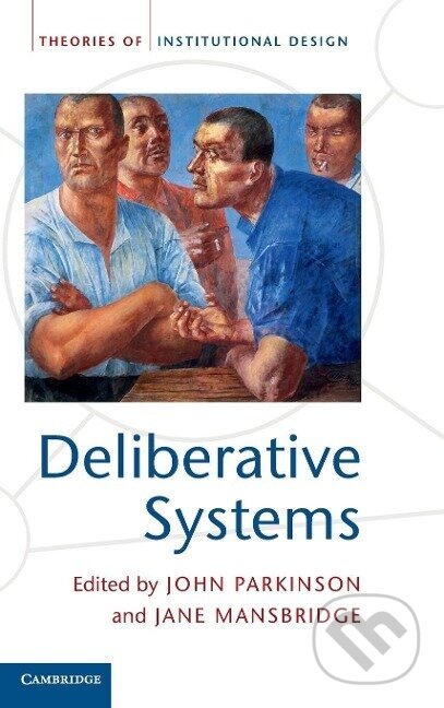 Kniha: Deliberative Systems (John Parkinson). Cambridge University Press, 2013 Kniha: Deliberative Systems (John Parkinson). Cambridge University Press, 2013