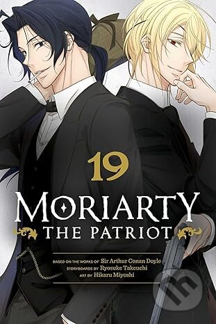 Kniha: Moriarty the Patriot, Vol. 19 (Ryosuke Takeuchi). Viz Media, 2025 Kniha: Moriarty the Patriot, Vol. 19 (Ryosuke Takeuchi). Viz Media, 2025