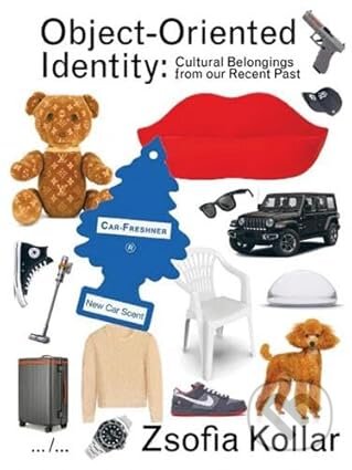 Kniha: Object Oriented Identity (Zsofia Kollar). APE (Art Paper Editions), 2024 Kniha: Object Oriented Identity (Zsofia Kollar). APE (Art Paper Editions), 2024