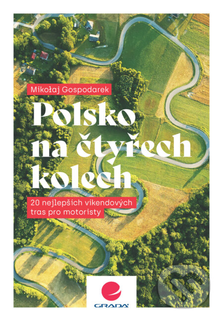 E-kniha: Polsko na čtyřech kolech (Mikolaj Gospodarek). Grada, 2025 E-kniha: Polsko na čtyřech kolech (Mikolaj Gospodarek). Grada, 2025