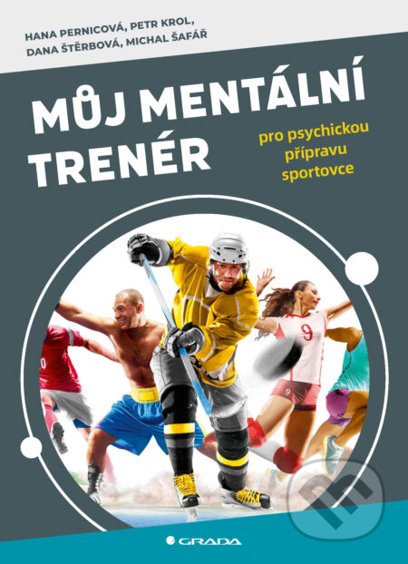 E-kniha: Můj mentální trenér (Dana Štěrbová, Hana Pernicová, Michal Šafář a Petr Krol). Grada, 2025 E-kniha: Můj mentální trenér (Dana Štěrbová, Hana Pernicová, Michal Šafář a Petr Krol). Grada, 2025