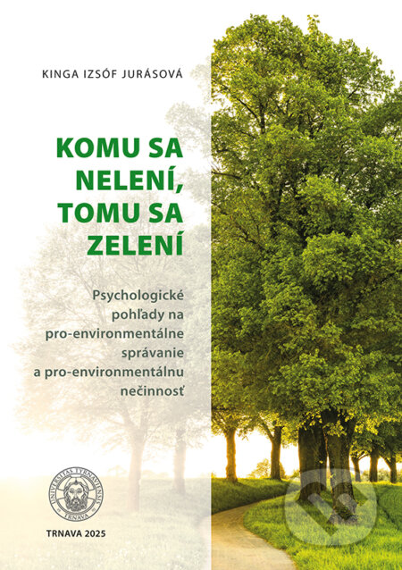 Kniha: Komu sa nelení, tomu sa zelení (Kinga Jurásová Izsóf). VEDA, 2025 Kniha: Komu sa nelení, tomu sa zelení (Kinga Jurásová Izsóf). VEDA, 2025