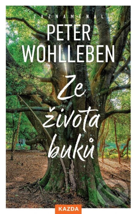 Kniha: Ze života buků (Peter Wohlleben). Nakladatelství KAZDA, 2025 Kniha: Ze života buků (Peter Wohlleben). Nakladatelství KAZDA, 2025