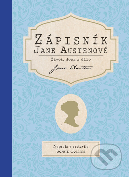 Kniha: Zápisník Jane Austenové: Život, doba a dílo (Sophie Collins). Pangea, 2025 Kniha: Zápisník Jane Austenové: Život, doba a dílo (Sophie Collins). Pangea, 2025