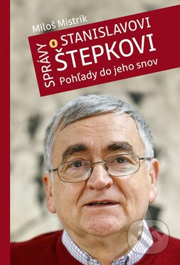 Kniha: Správy o Stanislavovi Štepkovi (Miloš Mistrík). Agentúra RND, 2025 Kniha: Správy o Stanislavovi Štepkovi (Miloš Mistrík). Agentúra RND, 2025