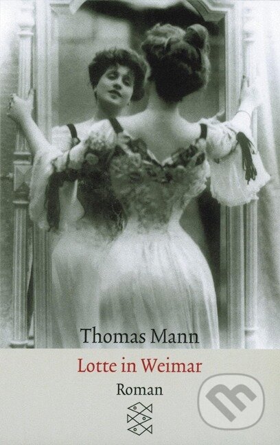 Kniha: Lotte in Weimar (Thomas Mann). Fischer Taschenbuch, 1996 Kniha: Lotte in Weimar (Thomas Mann). Fischer Taschenbuch, 1996