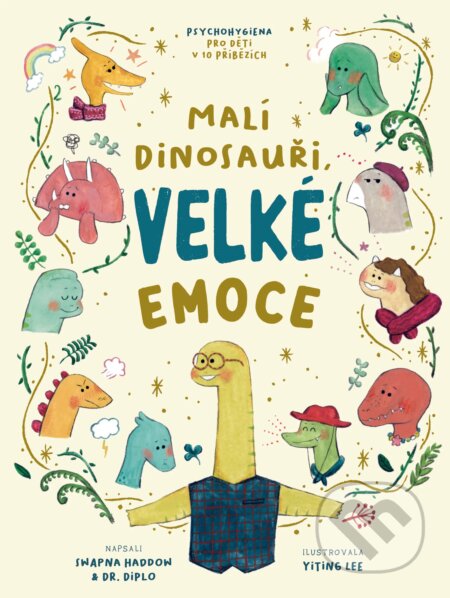 Kniha: Malí dinosauři, velké emoce (Dr. Diplo a Swapna Haddow). Drobek, 2025 Kniha: Malí dinosauři, velké emoce (Dr. Diplo a Swapna Haddow). Drobek, 2025