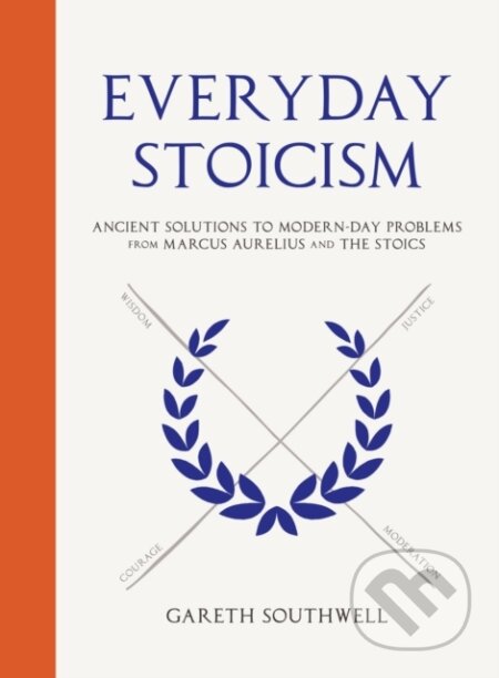 Kniha: Everyday Stoicism (Gareth Southwell). Greenfinch, 2024 Kniha: Everyday Stoicism (Gareth Southwell). Greenfinch, 2024