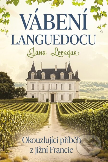 Kniha: Vábení Languedocu (Jana Leveque). Fortuna Libri ČR, 2025 Kniha: Vábení Languedocu (Jana Leveque). Fortuna Libri ČR, 2025