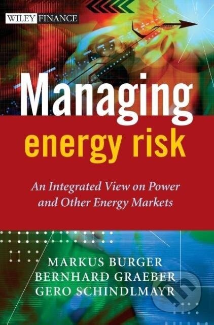 Kniha: Managing Energy Risk (Markus Burger). John Wiley & Sons, 2007 Kniha: Managing Energy Risk (Markus Burger). John Wiley & Sons, 2007