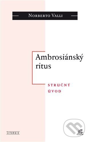 Kniha: Ambrosiánský ritus (Norberto Valli). Krystal OP, 2025 Kniha: Ambrosiánský ritus (Norberto Valli). Krystal OP, 2025