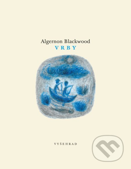 Kniha: Vrby (Algernon Blackwood). Vyšehrad, 2018 Kniha: Vrby (Algernon Blackwood). Vyšehrad, 2018