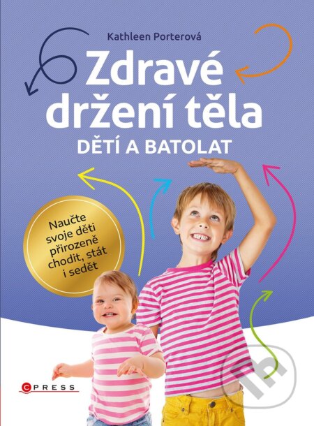 Kniha: Zdravé držení těla dětí a batolat (Kathleen Porter). BIZBOOKS, 2018 Kniha: Zdravé držení těla dětí a batolat (Kathleen Porter). BIZBOOKS, 2018