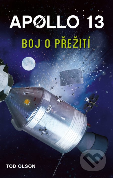 Kniha: Apollo 13: Boj o přežití (Tod Olson). CPRESS, 2018 Kniha: Apollo 13: Boj o přežití (Tod Olson). CPRESS, 2018