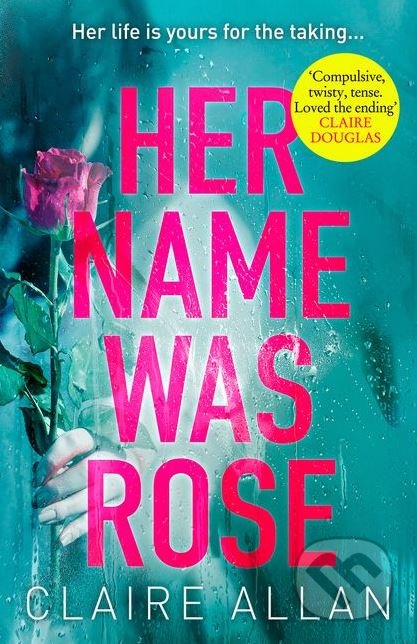 Kniha: Her Name Was Rose (Claire Allan). Avon, 2018 Kniha: Her Name Was Rose (Claire Allan). Avon, 2018