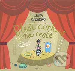 Kniha: Bleší cirkus na cestě (Lena Sjöberg). Meander, 2014 Kniha: Bleší cirkus na cestě (Lena Sjöberg). Meander, 2014