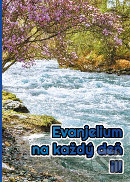 Kniha: Evanjelium na každý deň III. (Štefánia Beňová). BENS, 2018 Kniha: Evanjelium na každý deň III. (Štefánia Beňová). BENS, 2018