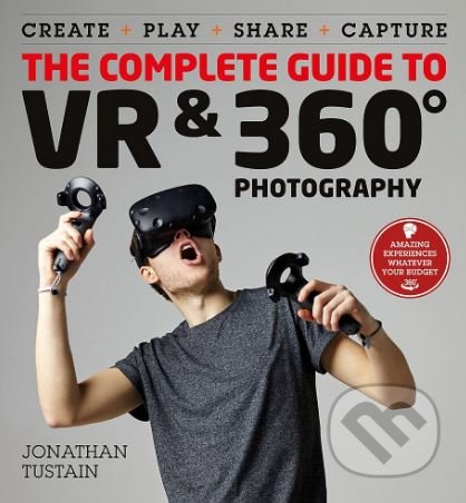 Kniha: The Complete Guide to VR and 360 Degree Photography (Jonathan Tustain). Ilex, 2018 Kniha: The Complete Guide to VR and 360 Degree Photography (Jonathan Tustain). Ilex, 2018