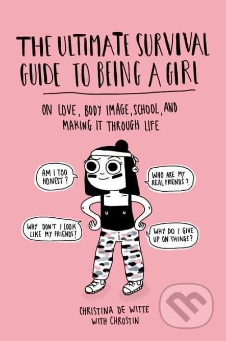 Kniha: The Ultimate Survival Guide to Being a Girl (Christina De Witte). Running, 2018 Kniha: The Ultimate Survival Guide to Being a Girl (Christina De Witte). Running, 2018