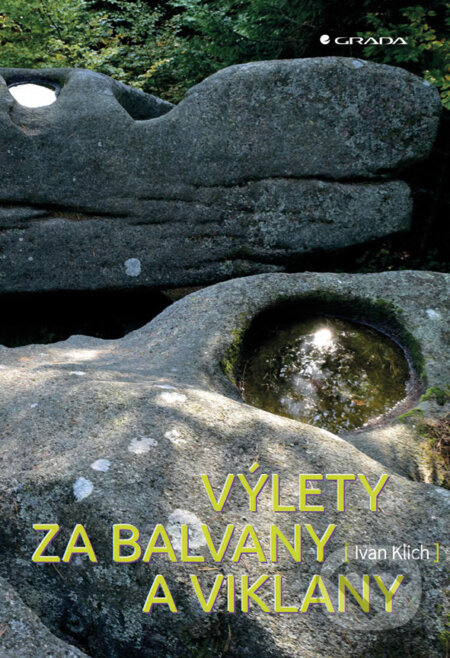 E-kniha: Výlety za balvany a viklany (Ivan Klich). Grada, 2018 E-kniha: Výlety za balvany a viklany (Ivan Klich). Grada, 2018