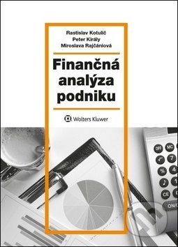 Kniha: Finančná analýza podniku (Miroslava Rajčániová, Peter Király a Rastislav Kotulič). Wolters Kluwer, 2018 Kniha: Finančná analýza podniku (Miroslava Rajčániová, Peter Király a Rastislav Kotulič). Wolters Kluwer, 2018