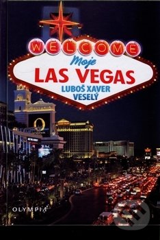 Kniha: Moje Las Vegas (Luboš Xaver Veselý). Olympia, 2015 Kniha: Moje Las Vegas (Luboš Xaver Veselý). Olympia, 2015