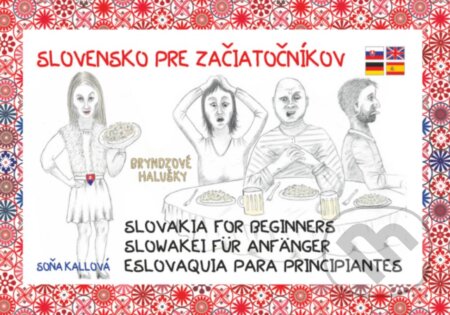 Kniha: Slovensko pre začiatočníkov (Soňa Kallová). Soňa Kallová, 2018 Kniha: Slovensko pre začiatočníkov (Soňa Kallová). Soňa Kallová, 2018