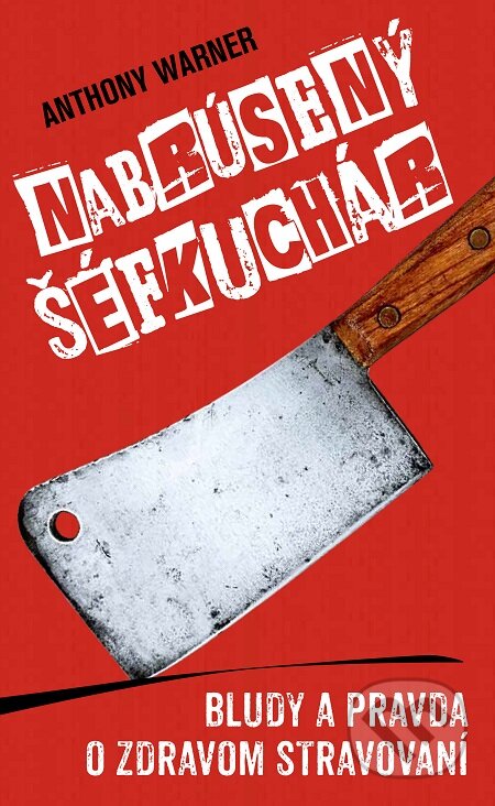E-kniha: Nabrúsený šéfkuchár (Anthony Warner). Slovart, 2018 E-kniha: Nabrúsený šéfkuchár (Anthony Warner). Slovart, 2018