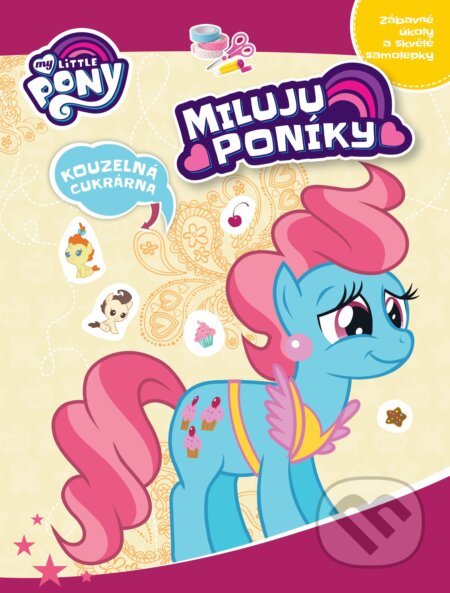 Kniha: My Little Pony: Miluju poníky! (Egmont ČR). Egmont ČR, 2018 Kniha: My Little Pony: Miluju poníky! (Egmont ČR). Egmont ČR, 2018